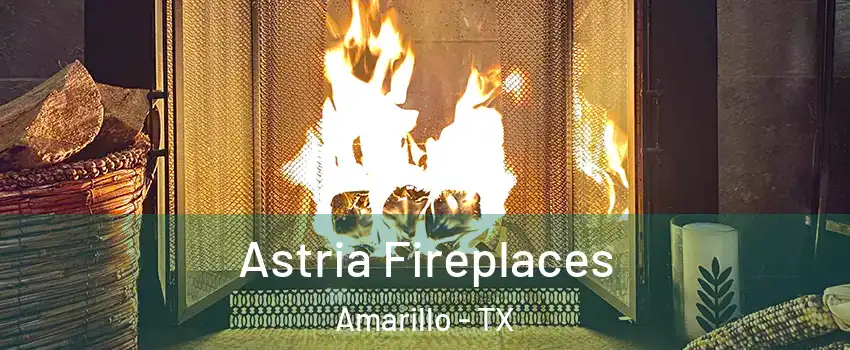  Astria Fireplaces Amarillo - TX
