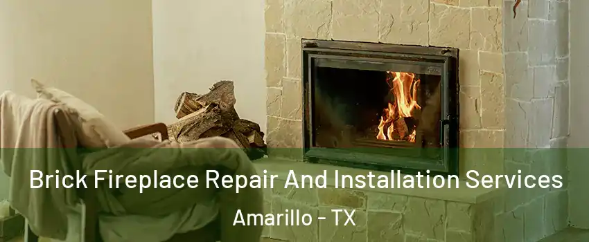  Brick Fireplace Repair And Installation Services Amarillo - TX
