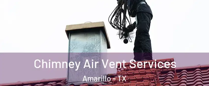  Chimney Air Vent Services Amarillo - TX