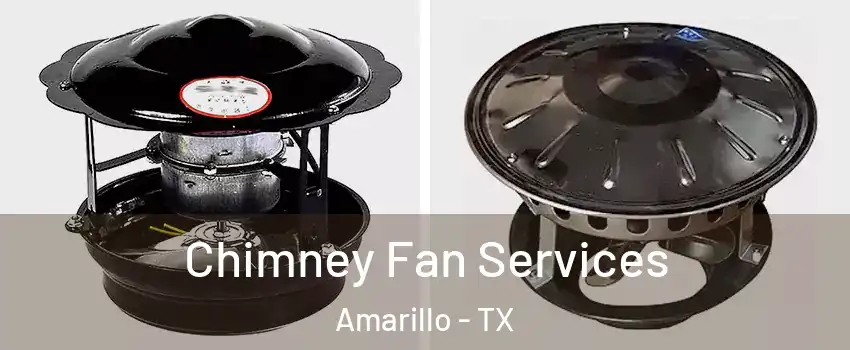  Chimney Fan Services Amarillo - TX