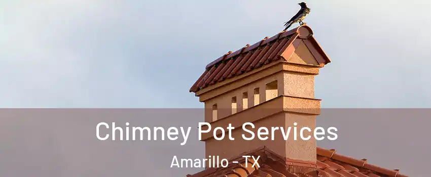  Chimney Pot Services Amarillo - TX