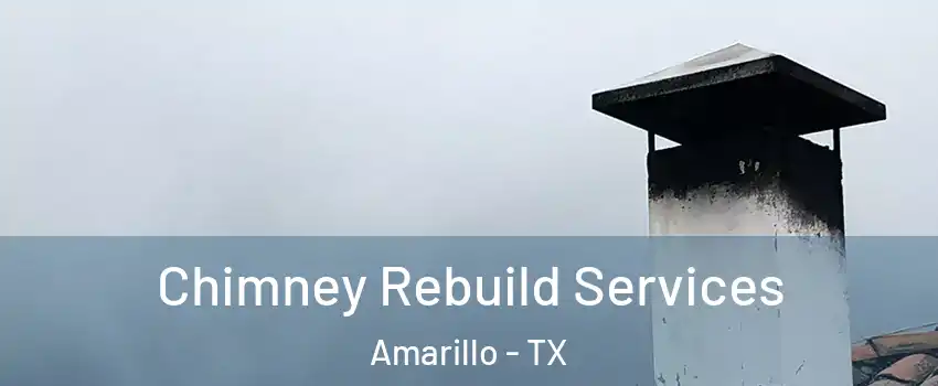  Chimney Rebuild Services Amarillo - TX