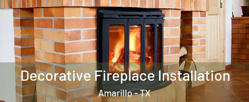  Decorative Fireplace Installation Amarillo - TX