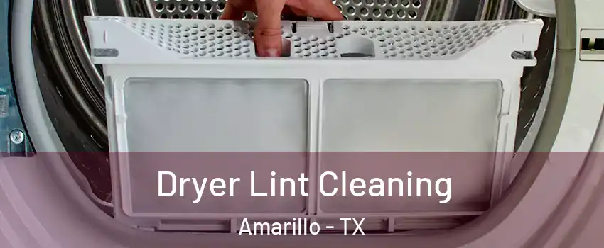  Dryer Lint Cleaning Amarillo - TX