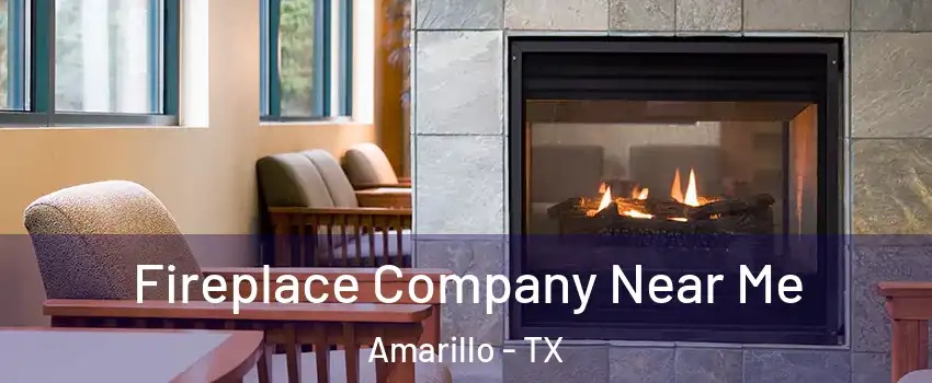  Fireplace Company Near Me Amarillo - TX