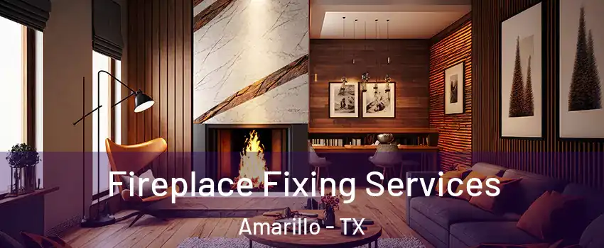  Fireplace Fixing Services Amarillo - TX