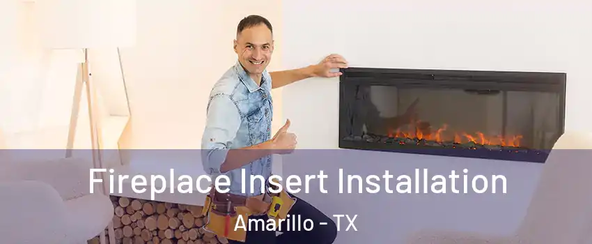  Fireplace Insert Installation Amarillo - TX