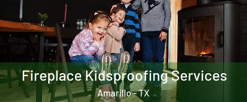  Fireplace Kidsproofing Services Amarillo - TX