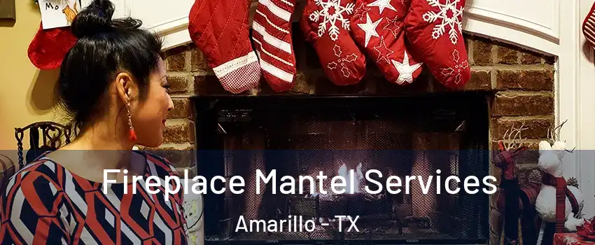  Fireplace Mantel Services Amarillo - TX