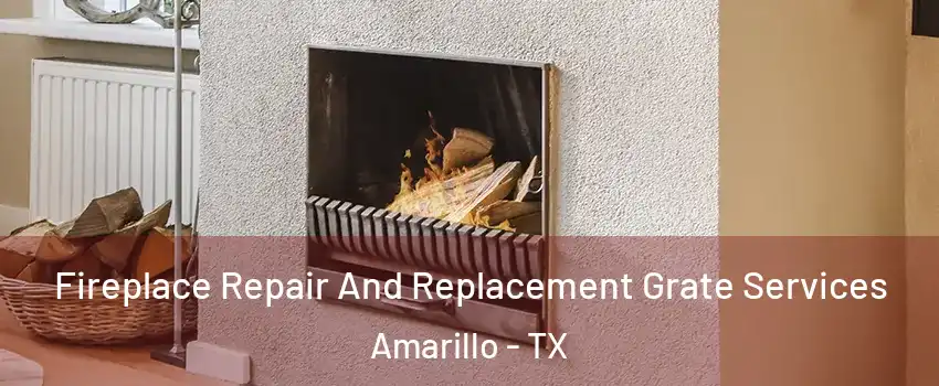  Fireplace Repair And Replacement Grate Services Amarillo - TX