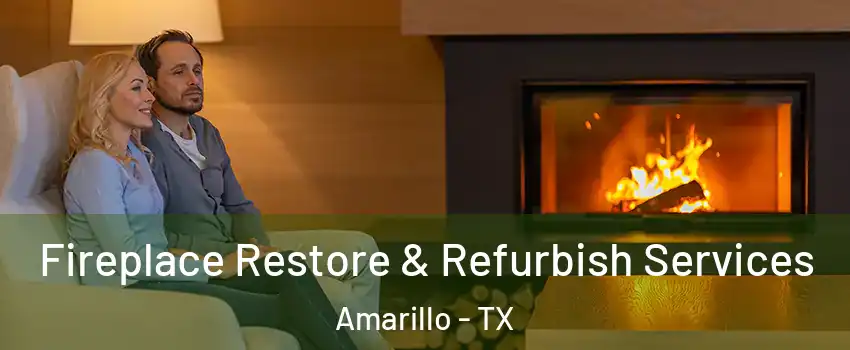  Fireplace Restore & Refurbish Services Amarillo - TX
