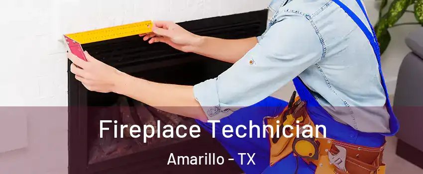  Fireplace Technician Amarillo - TX