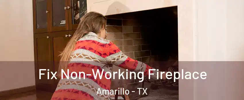  Fix Non-Working Fireplace Amarillo - TX