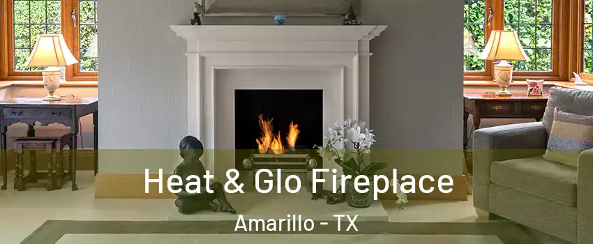  Heat & Glo Fireplace Amarillo - TX