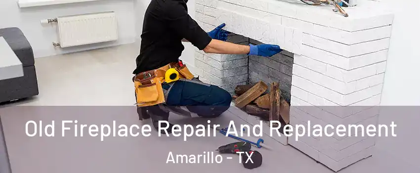  Old Fireplace Repair And Replacement Amarillo - TX