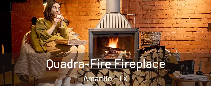  Quadra-Fire Fireplace Amarillo - TX