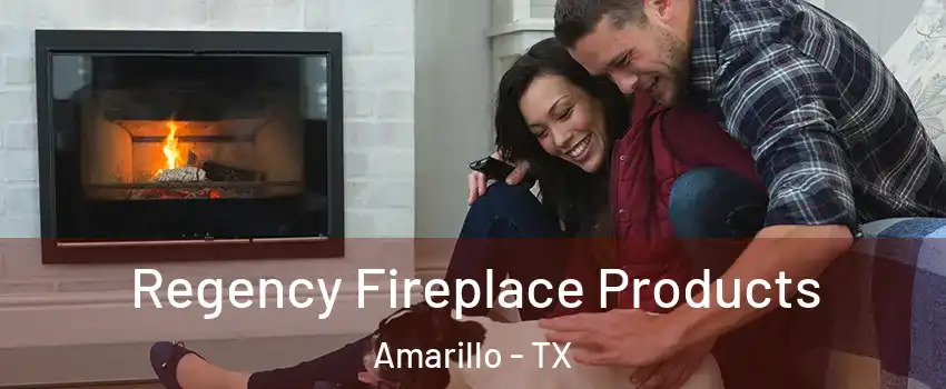  Regency Fireplace Products Amarillo - TX