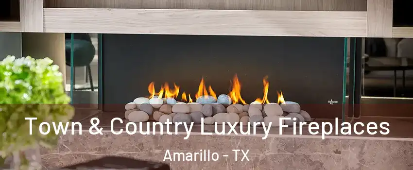  Town & Country Luxury Fireplaces Amarillo - TX