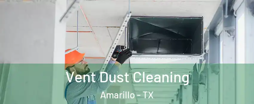 Vent Dust Cleaning Amarillo - TX