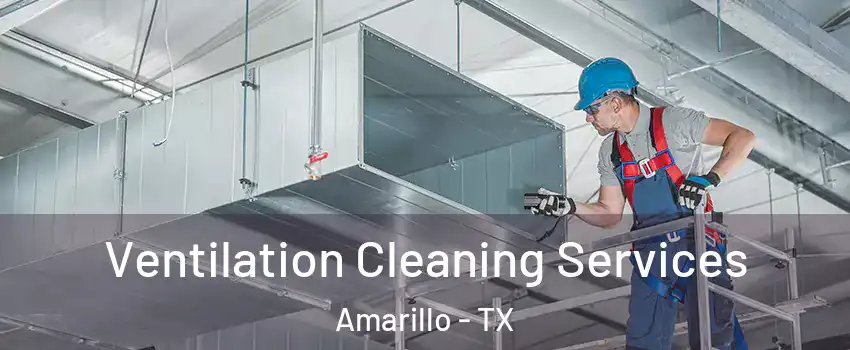  Ventilation Cleaning Services Amarillo - TX