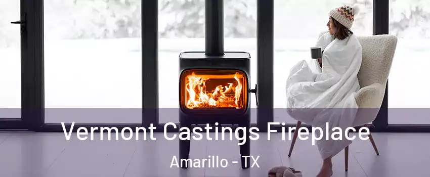  Vermont Castings Fireplace Amarillo - TX