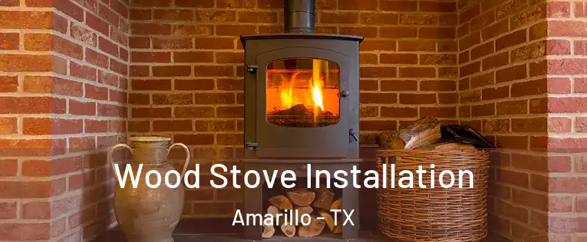 Wood Stove Installation Amarillo - TX