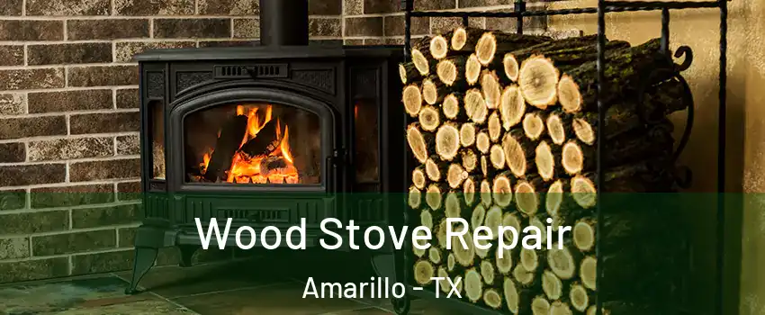  Wood Stove Repair Amarillo - TX